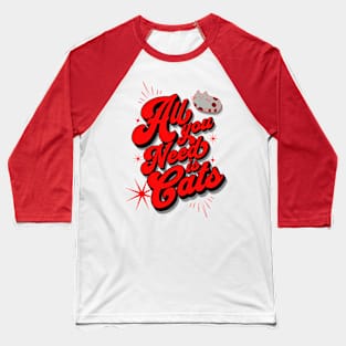 All you need is cats Baseball T-Shirt